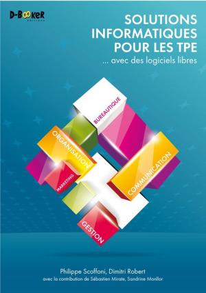 Cover of the book Solutions informatiques pour les TPE ... avec des logiciels libres by Dimitri Robert, Philippe Scoffoni