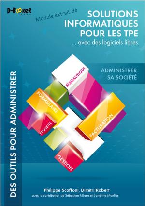 Cover of the book Administrer sa société - MODULE EXTRAIT DE Solutions informatiques pour les TPE ...avec des logiciels libres by Anthony Cardinale