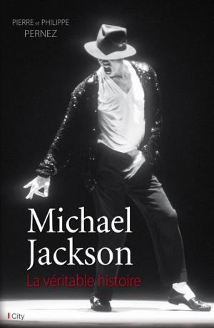 Cover of the book Michael Jackson, la véritable histoire by Stéphanie Lam
