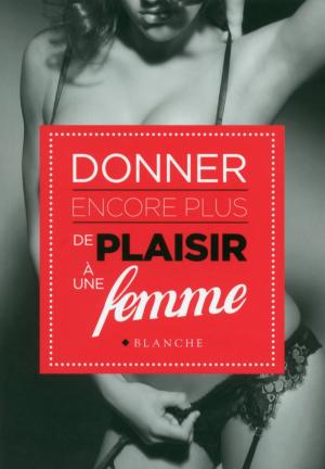 Cover of the book Donner encore plus de plaisir à une femme by Audrey Carlan