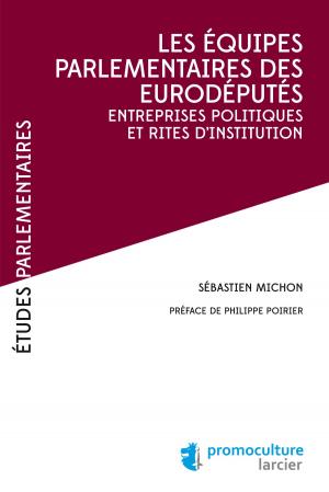 Cover of the book Les équipes parlementaires des eurodéputés by Alain Bensoussan, Jérémy Bensoussan, Bruno Maisonnier, Olivier Guilhem