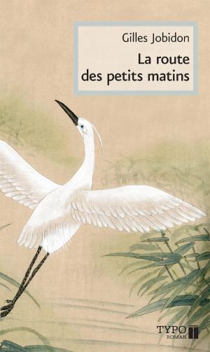 Cover of the book La route des petits matins by Chrystine Brouillet