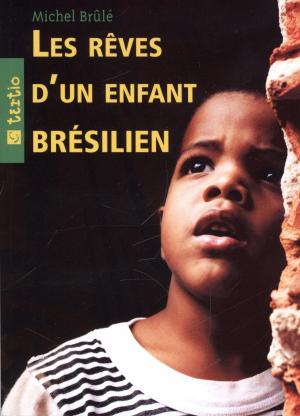 Cover of the book Les rêves d'un enfant brésilien by Morin Sophie-Luce