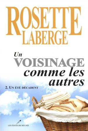 Cover of the book Un voisinage comme les autres 02 : Un été décadent by Rosette Laberge