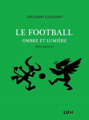 Cover of the book Le football, ombre et lumière by Emmanuelle Walter, Widia Larivière