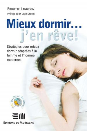 Cover of the book Mieux dormir... j'en rêve! by Brigitte Langevin