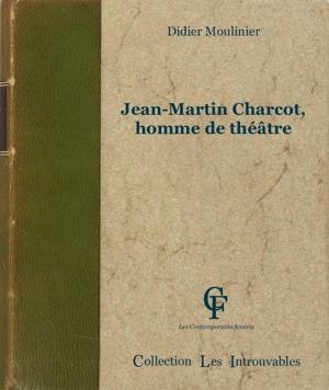 Cover of the book Jean-Martin Charcot, homme de théâtre by Casper Rigsby