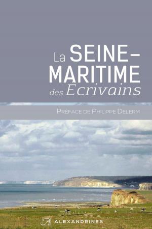 Cover of the book La Seine-Maritime des écrivains by Collectif, Martine Sagaert