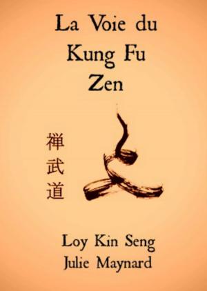 Cover of the book La Voie Du Kung Fu Zen by Fiore Tartaglia