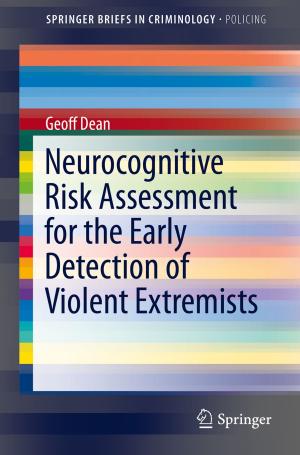 Cover of the book Neurocognitive Risk Assessment for the Early Detection of Violent Extremists by Matteo Brunelli