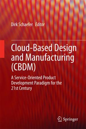 Cover of the book Cloud-Based Design and Manufacturing (CBDM) by Lev Baskin, Pekka Neittaanmäki, Oleg Sarafanov, Boris Plamenevskii