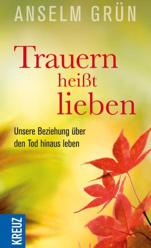 Cover of the book Trauern heißt lieben by Lorenz Marti