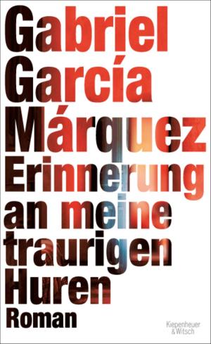 Cover of the book Erinnerung an meine traurigen Huren by Gabriel García Márquez