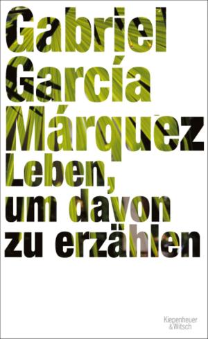Cover of the book Leben, um davon zu erzählen by Giovanni di Lorenzo
