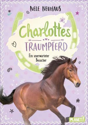 Cover of Charlottes Traumpferd 3: Ein unerwarteter Besucher by Nele Neuhaus,                 Maria Seidel, Planet!
