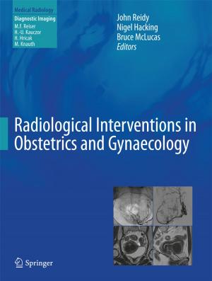 Cover of the book Radiological Interventions in Obstetrics and Gynaecology by Chuanle Zhu, Wanqing Wu, Huanfeng Jiang