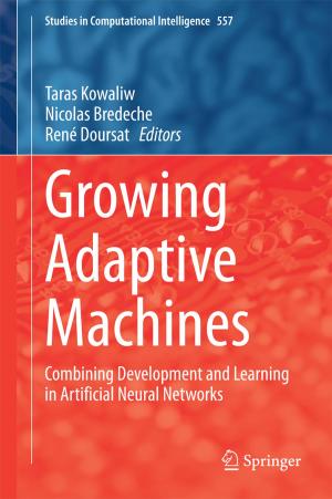 Cover of the book Growing Adaptive Machines by Roman Krahne, Liberato Manna, Giovanni Morello, Albert Figuerola, Chandramohan George, Sasanka Deka