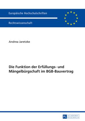 Cover of the book Die Funktion der Erfuellungs- und Maengelbuergschaft im BGB-Bauvertrag by Philip Chika Omenukwa
