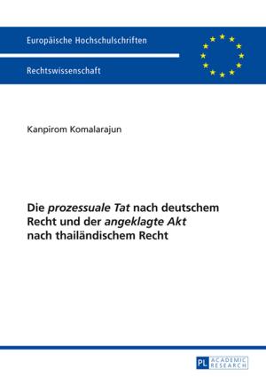 Cover of the book Die «prozessuale Tat» nach deutschem Recht und der «angeklagte Akt» nach thailaendischem Recht by Tiziana Febronia Arena