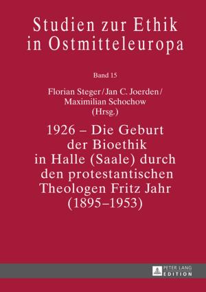 Cover of the book 1926 Die Geburt der Bioethik in Halle (Saale) durch den protestantischen Theologen Fritz Jahr (18951953) by Johann Böhm, Klaus Popa