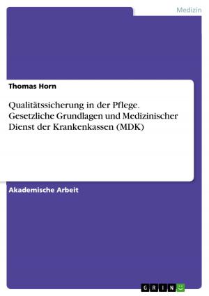 Cover of the book Qualitätssicherung in der Pflege. Gesetzliche Grundlagen und Medizinischer Dienst der Krankenkassen (MDK) by Annika Schmidt