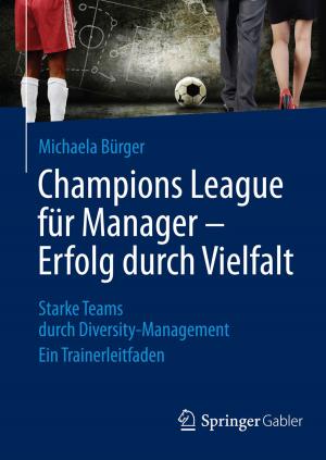 Cover of the book Champions League für Manager – Erfolg durch Vielfalt by Heidi Möller, Silja Kotte