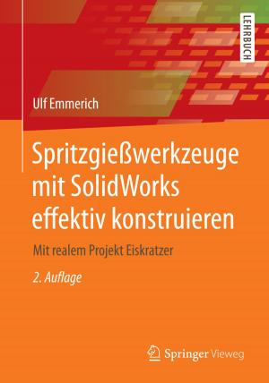 Cover of the book Spritzgießwerkzeuge mit SolidWorks effektiv konstruieren by Martin Boden