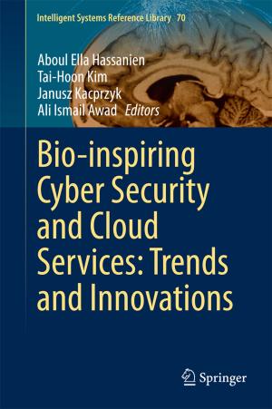 Cover of the book Bio-inspiring Cyber Security and Cloud Services: Trends and Innovations by Yongkang Zhang, Jinzhong Lu, Kaiyu Luo