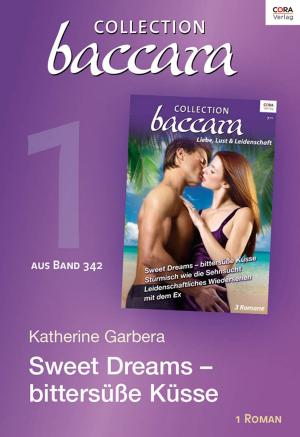 Cover of the book Collection Baccara Band 342 - Titel 1: Sweet Dreams - bittersüße Küsse by STEVE HOGAN
