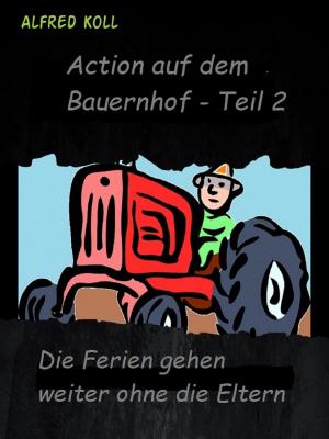 Cover of the book Action auf dem Bauernhof - Teil 2 by Romy Fischer