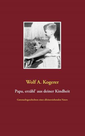 Cover of the book Papa, erzähl' aus deiner Kindheit by Angela Mackert