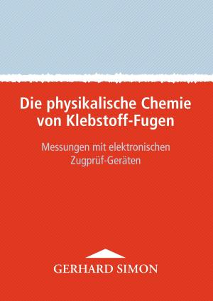 Cover of the book Die physikalische Chemie von Klebstoff-Fugen by E.T.A. Hoffmann