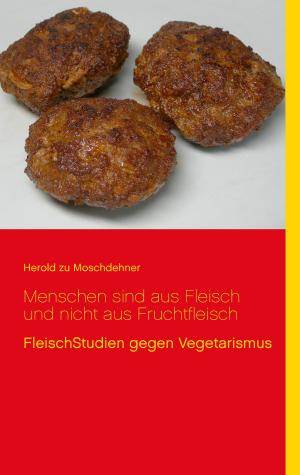 Cover of the book Menschen sind aus Fleisch und nicht aus Fruchtfleisch by Jens Glutsch