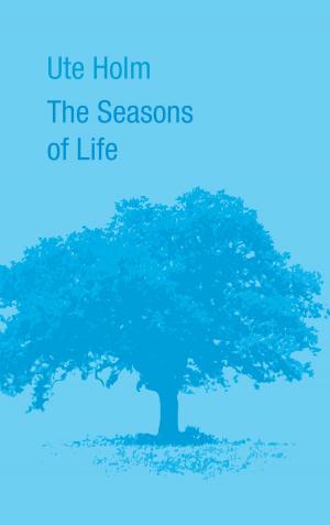 Cover of the book The Seasons of Life by Jouna Rissanen, Krisse Chrissie Heart Sydän, Taru Ahonen, Sami Laitala