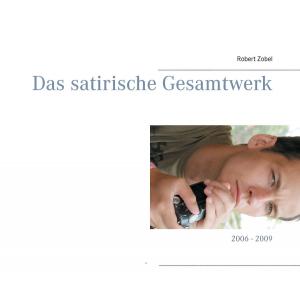 Cover of the book Das satirische Gesamtwerk by Philipp Rauscher