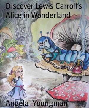 Book cover of Discover Lewis Carroll's Alice in Wonderland