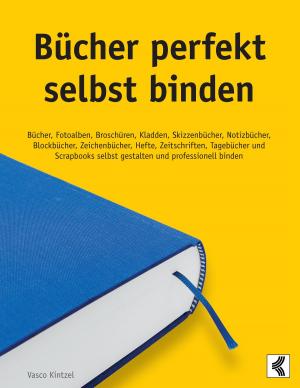 Cover of the book Bücher perfekt selbst binden by Eric Leroy