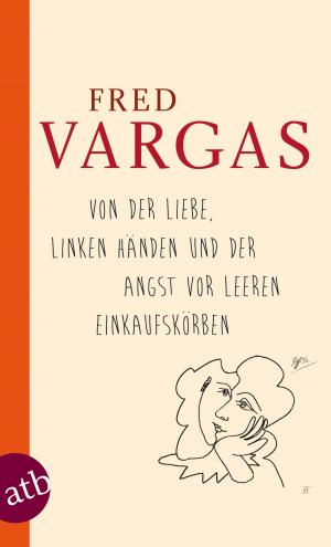 Cover of the book Von der Liebe, linken Händen und der Angst vor leeren Einkaufskörben by Lena Johannson