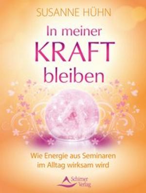 Cover of the book In meiner Kraft bleiben by Susanne Hühn