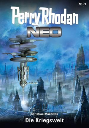 Cover of the book Perry Rhodan Neo 71: Die Kriegswelt by Arndt Ellmer