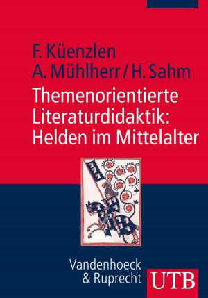 Cover of the book Themenorientierte Literaturdidaktik: Helden im Mittelalter by Ulrich Streeck, Falk Leichsenring