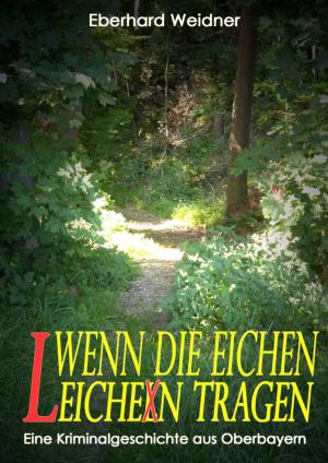 Cover of the book WENN DIE EICHEN LEICHEN TRAGEN by Andre Sternberg