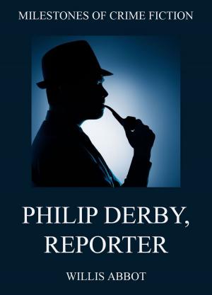 Cover of the book Philip Derby, Reporter by L. Frank Baum, Edith Van Dyne