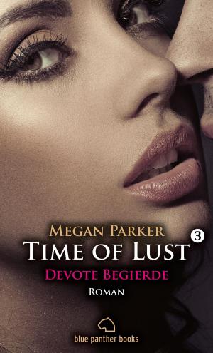Cover of the book Time of Lust | Band 3 | Devote Begierde | Roman by Mary Cordis