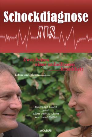 Book cover of Schockdiagnose ALS. Leben und Pflegen: Zwei Seiten einer unheilbaren Krankheit
