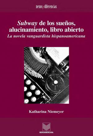 Cover of the book Subway de los sueños, alucinamiento, libro abierto by Vicente Luis Mora