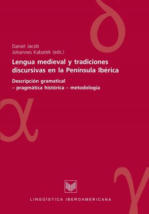 Cover of the book Lengua medieval y tradiciones discursivas en la Península Ibérica by Pedro Calderón de la Barca
