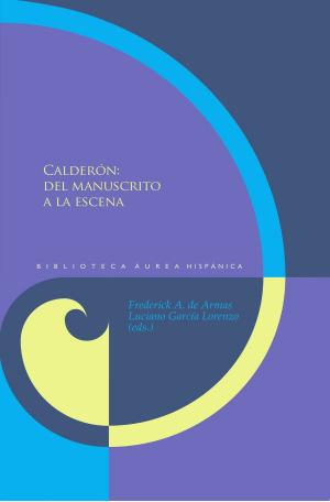 Cover of the book Calderón: del manuscrito a la escena by Ángel López García