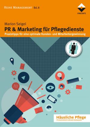 Cover of the book PR & Marketing für Pflegedienste by Sabine Hindrichs, Ulrich Rommel, Manuela Ahmann, Margarete Stöcker