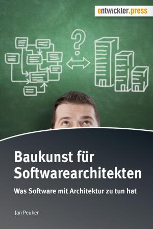 Cover of the book Baukunst für Softwarearchitekten by Florian Pirchner, Tobias Bayer, Benno Luthiger